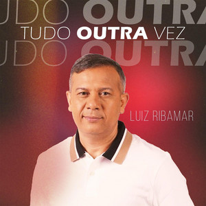 Tudo Outra Vez by LUIZ RIBAMAR