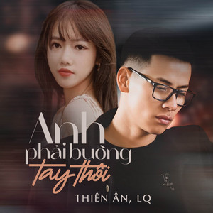 Anh Phải Buông Tay Thôi by Thiên Ân, LQ