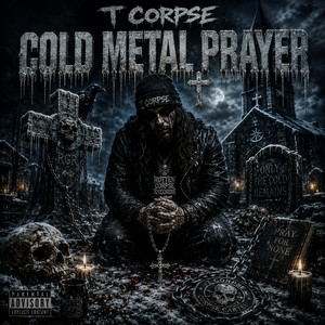 Cold Metal Prayer by T Corpse