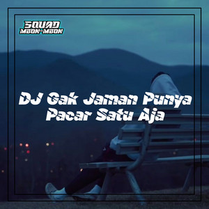 DJ Gak Jaman Punya Pacar Satu Aja by Squad Mbon Mbon