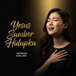 Yesus Sumber Hidupku by Artania Siagian