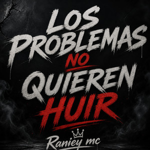 Los problemas no quieren huir by raniey mc