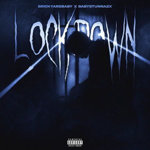 LOCKDOWN by BrickYardBaby, BabyStunna2x