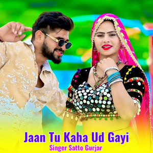 Jaan Tu Kaha Ud Gayi by Satto Gurjar