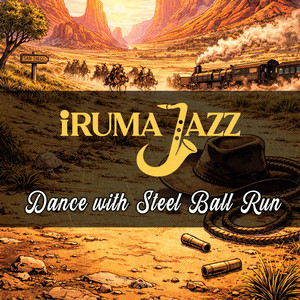Dance with STEEL BALL RUN (Jojo's Bizarre Adventure: STEEL BALL RUN) by Iruma Jazz