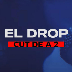 El Drop - LOS CUT DE A 2