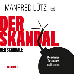 Der Skandal der Skandale (Die geheime Geschichte des Christentums)