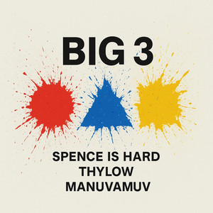 Spence Is Hard - Big 3 (feat. Thylowzeen & Manuvamuv)