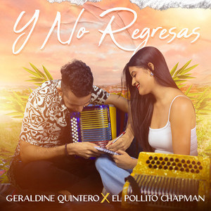 Geraldine Quintero & El Pollito Chapman - Y No Regresas