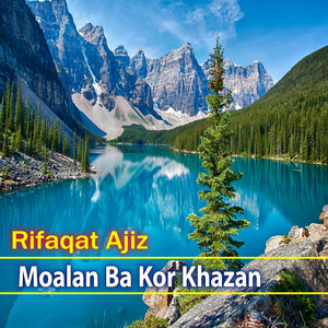 Rifaqat Ajiz - Moalan Ba Kor Khazan