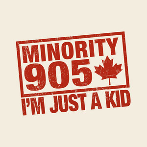 I'm Just a Kid by Minority 905
