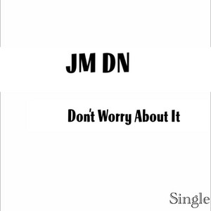 Don’t Worry About It