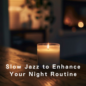Slow Jazz to Enhance Your Night Routine