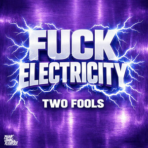 Fuck Electricity - Original Mix by Two Fools