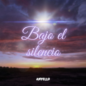 Bajo el silencio by Anyello