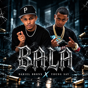 Bala by Dariel Bronx, Young Say