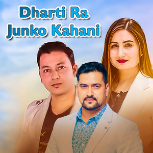 Dharti Ra Junko Kahani (feat. Anju Panta)