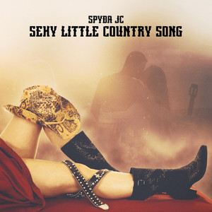 Sexy Little Country Song by Spyda JC