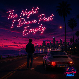 The Night I Drove Past Empty by Synthwave Rider