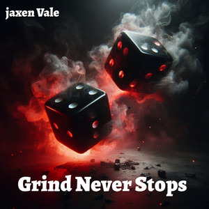 Grind Never Stops by Jaxen Vale