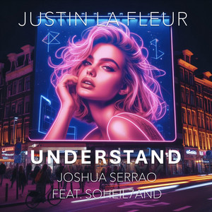 Understand by Justin Lafleur, Joshua Serrao, Soheil7and