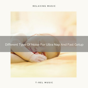 Different Type Of Noise For Ultra Nap And Fast Getup album
