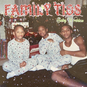 Family Ties - song and lyrics by Baby Wrekless | Spotify