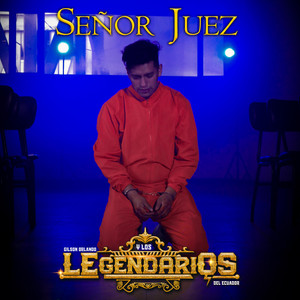 Los Legendarios del Ecuador - Señor Juez