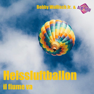 Heissluftballon (Il Fiume Va)