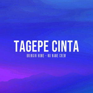 Bringin Home & No Name Crew - TAGEPE CINTA