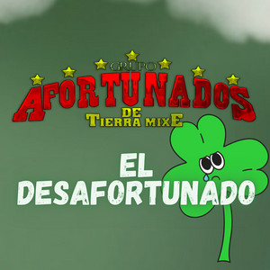 Grupo Afortunados De Tierra Mixe - El Desafortunado
