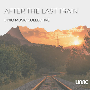 After The Last Train by Uniq Music Collective