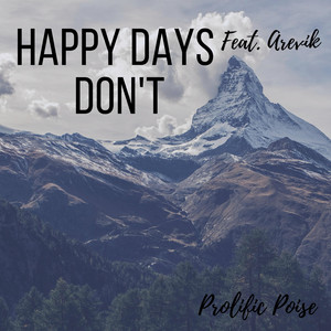 Happy Days Don't by Prolific Poise, Arevik