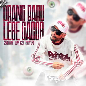 Orang Baru Lebe Gacor by Ecko Show, Juan Reza, Chesylino Album Cover