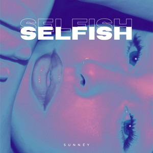Selfish by Sunnéy