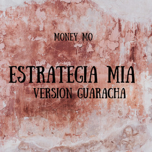 ESTRATEGIA MIA - VERSION GUARACHA by Money Mo