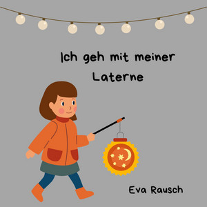 Ich geh mit meiner Laterne by Eva Rausch