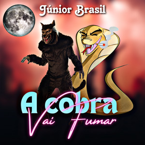 Júnior Brasil - A Cobra Vai Fumar
