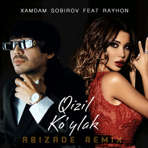 Qizil Ko'ylak [Abizade Remix] by Xamdam Sobirov, Rayhon, Abizade