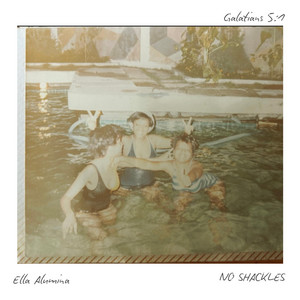 NO SHACKLES by Ella Alumina