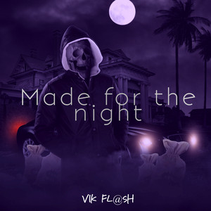 Made for the night by VIK FL@SH