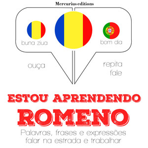 Estou Aprendendo Romeno (Ouça, Repita, Fale: Método de Aprendizagem de Línguas)