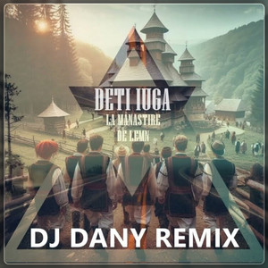 Deti Iuga - La Manastire De Lemn (Remix)