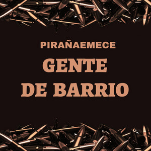 Gente De Barrio by PirañaEmece