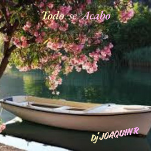Todo se Acabo by Dj JoaquinR