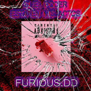 Furiousdd - Si el poder está en mis actos