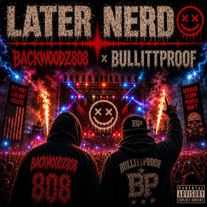 Later Nerd by BULLITTPROOF, Backwoodz808