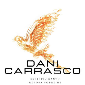 Dani Carrasco - Espíritu santo reposa sobre mi