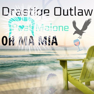 Oh Ma Mia by Drastiqe Outlaw, Post Malone