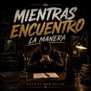 Mientras Encuentro la Manera by Letras Que Pesan